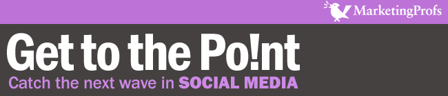Get To The Point from MarketingProfs