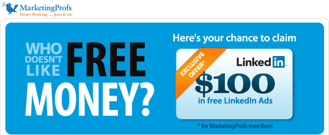 MarketingProfs Members: Here's your chance to claim $100 in free LinkedIn ads.